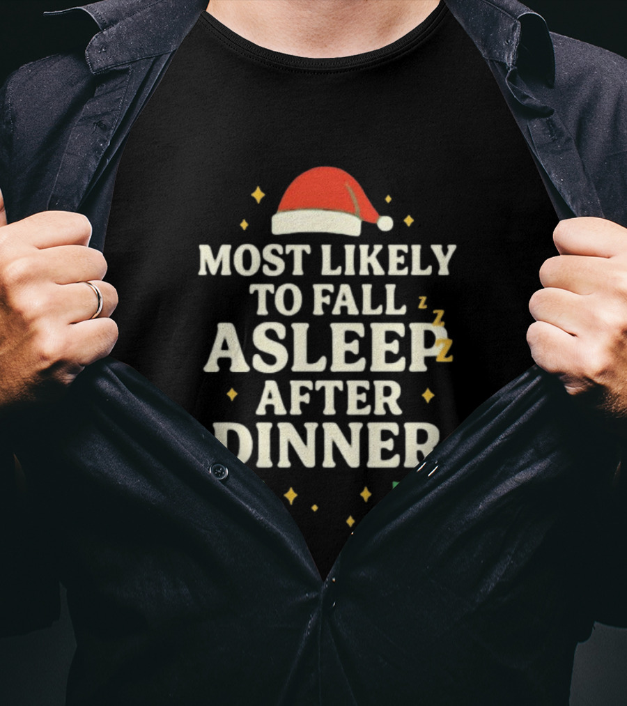 Most Likely To Fall Asleep After Dinner Christmas Santa Hat Holly T-Shirt