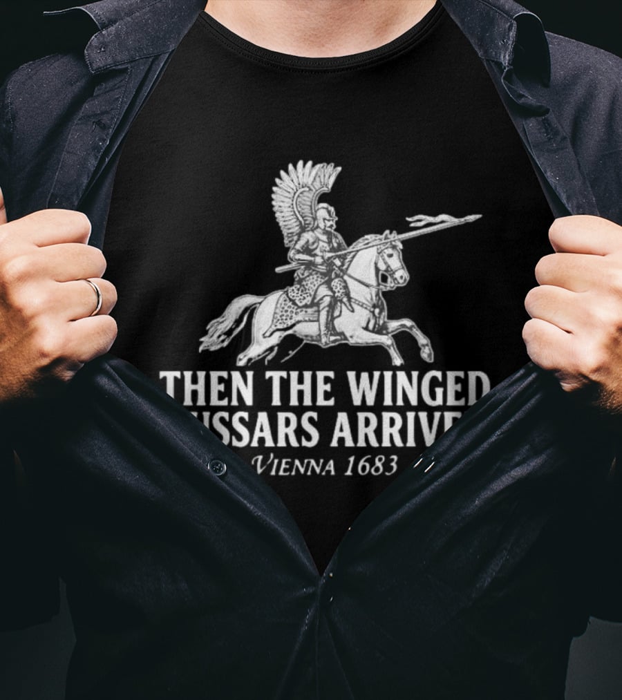 Then The Winged Hussars Arrived Vienna 1683 Classic Battle T-Shirt