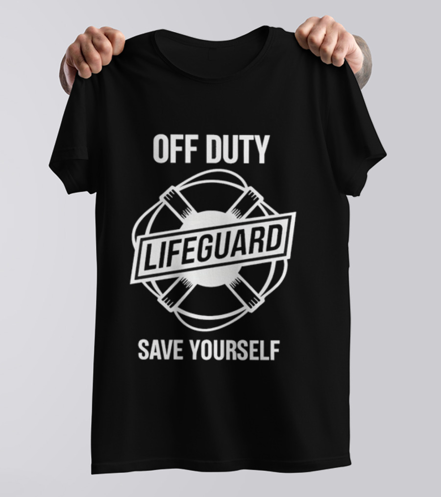 Off Duty Lifeguard Save Yourself Beach Safety T-Shirt