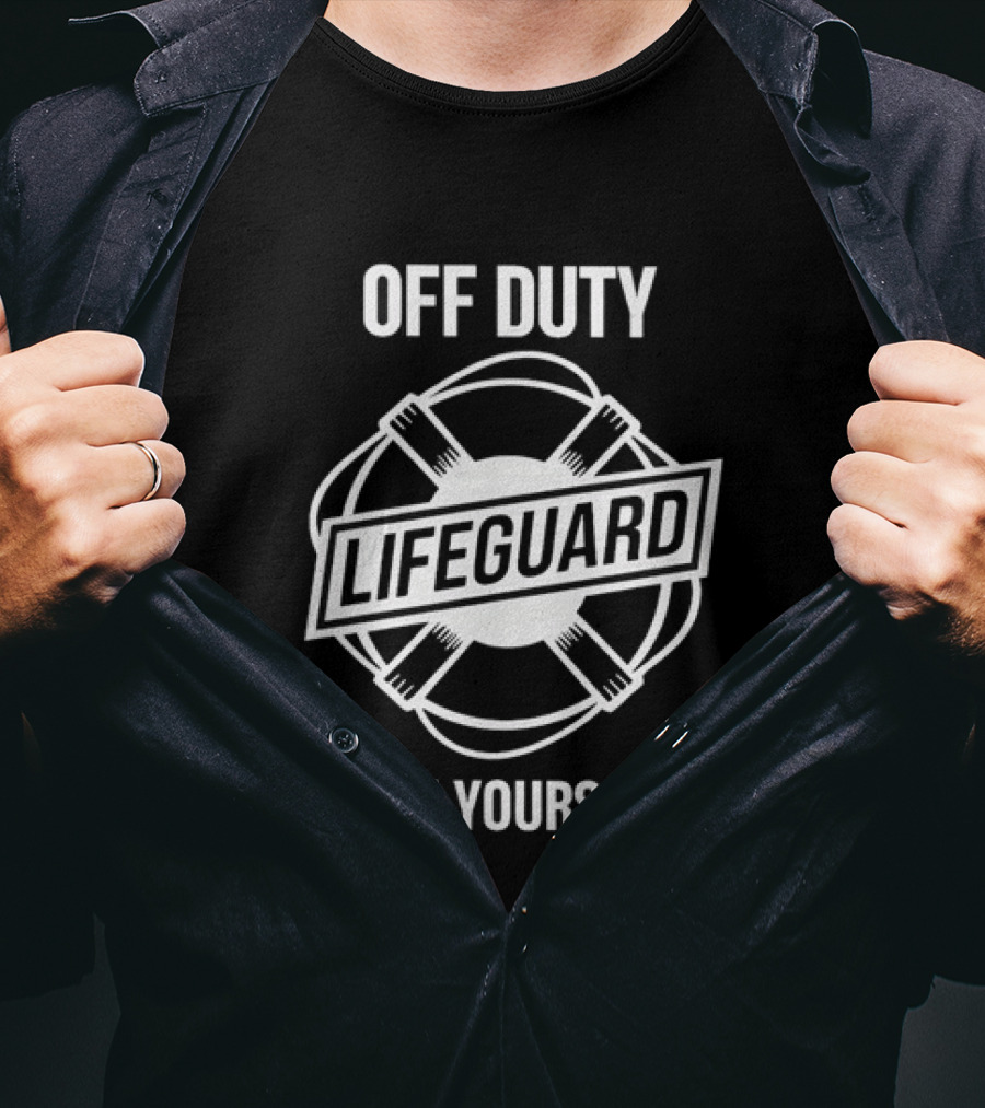 Off Duty Lifeguard Save Yourself Beach Safety T-Shirt