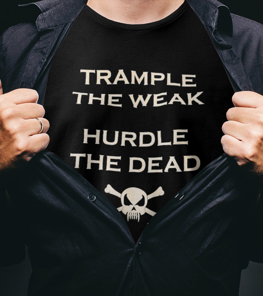 Trample The Weak Hurdle The Dead Distressed Skull Crossbones T-Shirt