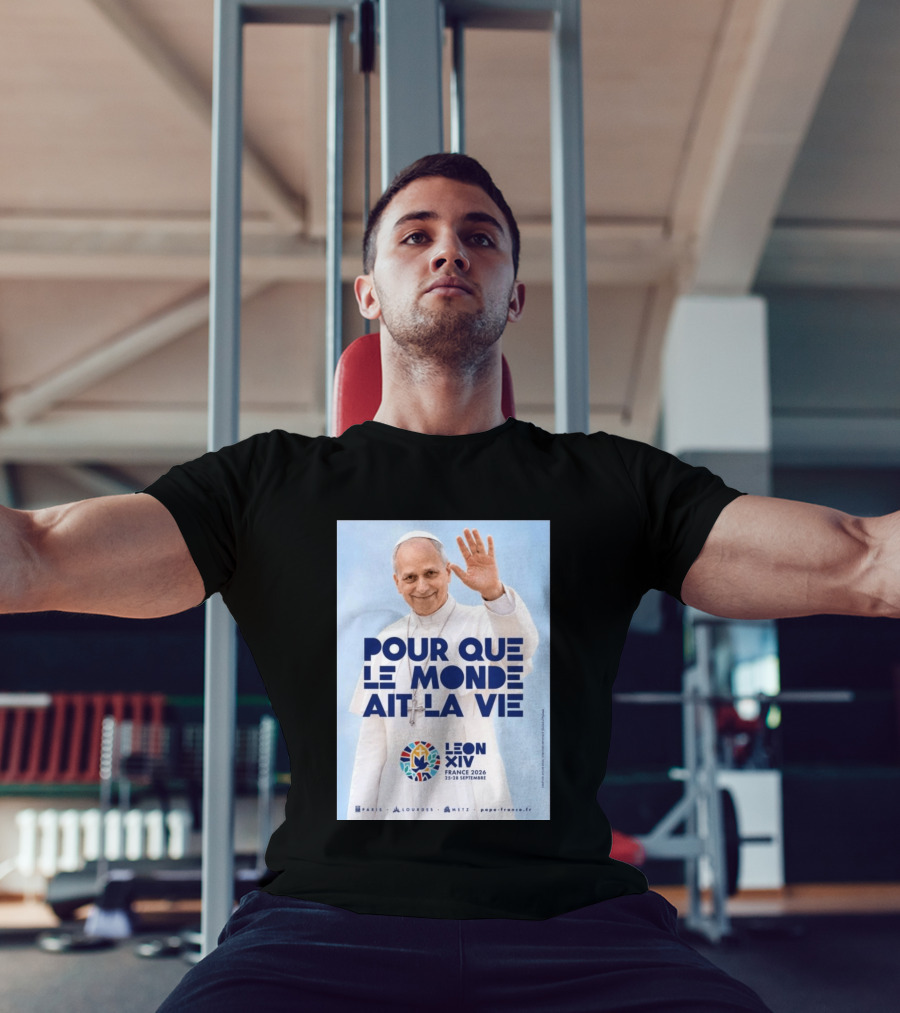 Pope Leo XIV France 2026 Pour Que Le Monde Ait La Vie Paris Lourdes Metz September 25 28 T-Shirt