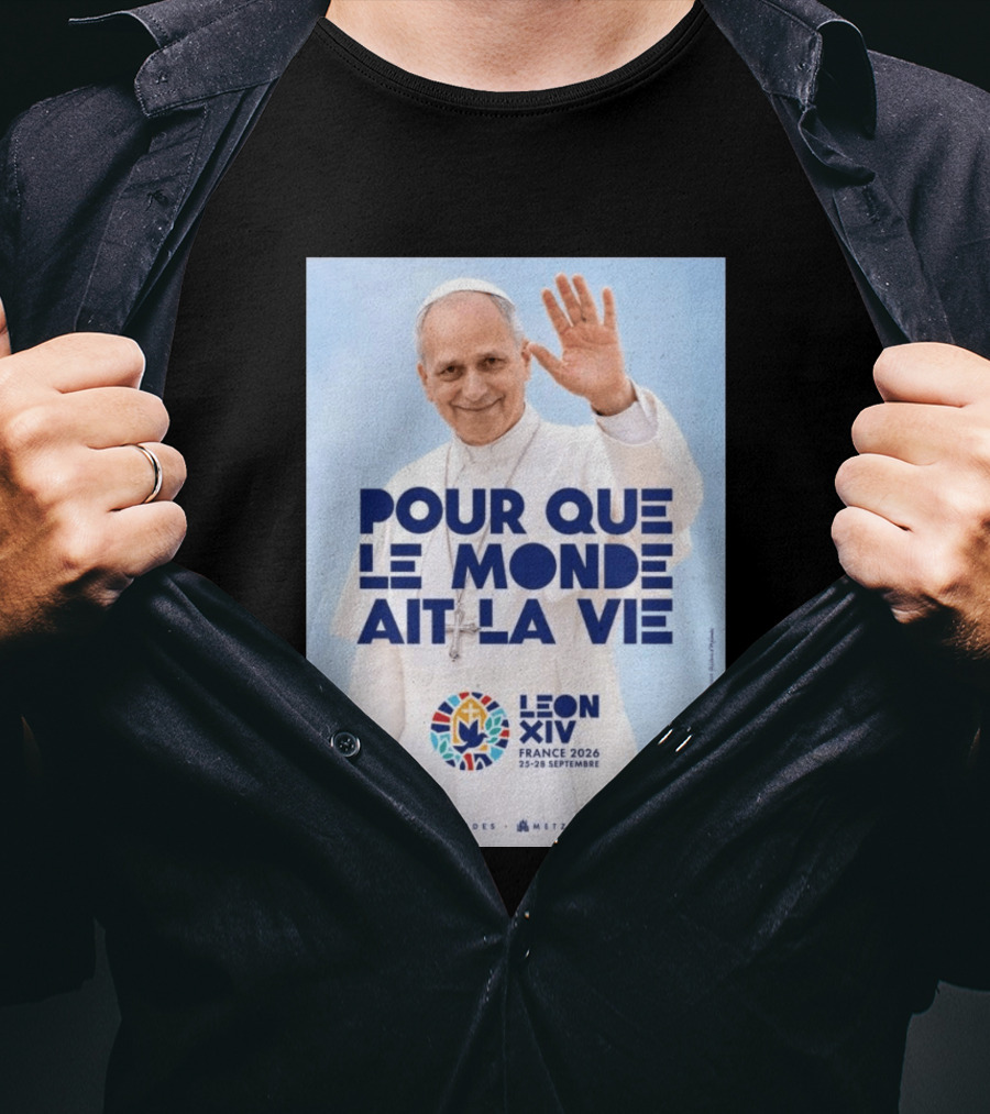 Pope Leo XIV France 2026 Pour Que Le Monde Ait La Vie Paris Lourdes Metz September 25 28 T-Shirt