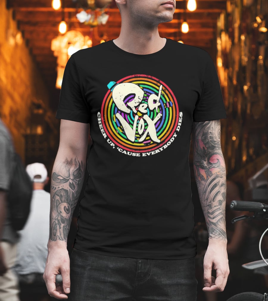 Red Vox Cheer Up 'Cause Everybody Dies Rainbow Circle T-Shirt