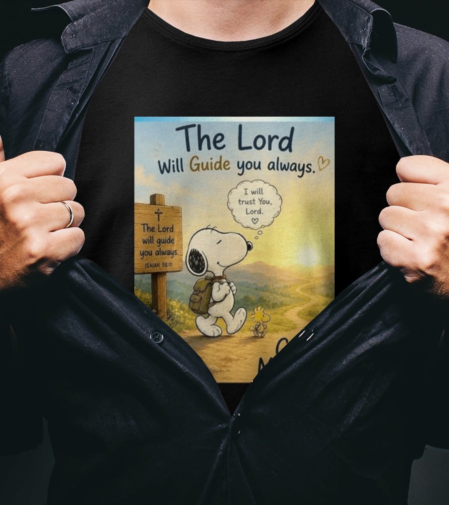 Snoopy The Lord Will Guide You Always Isaiah 58:11 Good Morning I Will Trust You Lord T-Shirt
