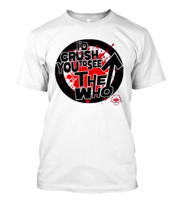 Crush You To See The Who Splatter Circle T-Shirt