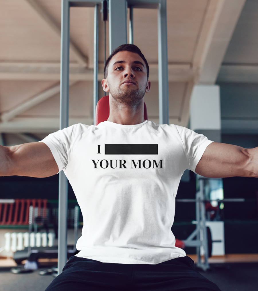 I Custom Your Mom Personalize Custom T-Shirt