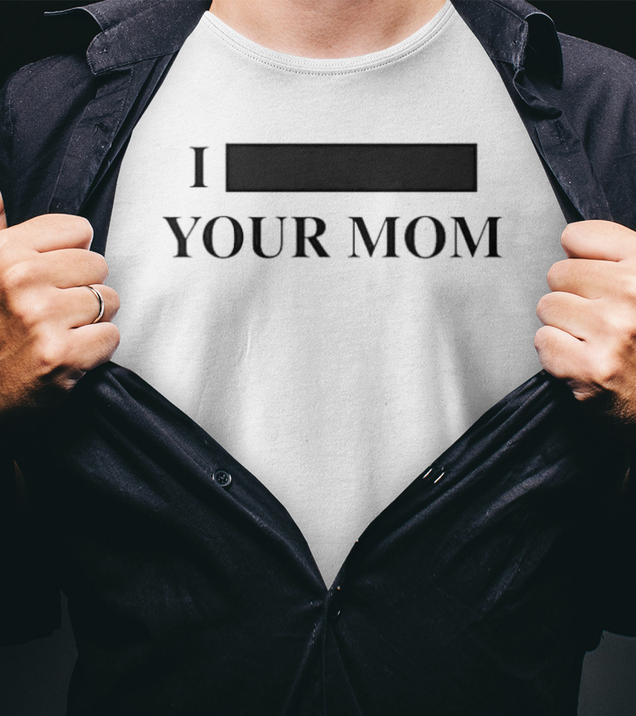 I Custom Your Mom Personalize Custom T-Shirt