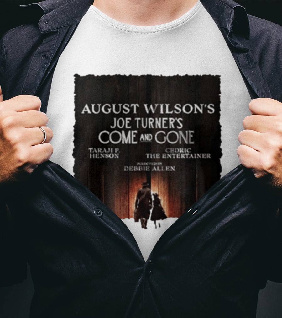 August Wilson's Joe Turner's Come And Gone Taraji P. Henson Cedric The Entertainer Directed By Debbie Allen T-Shirt