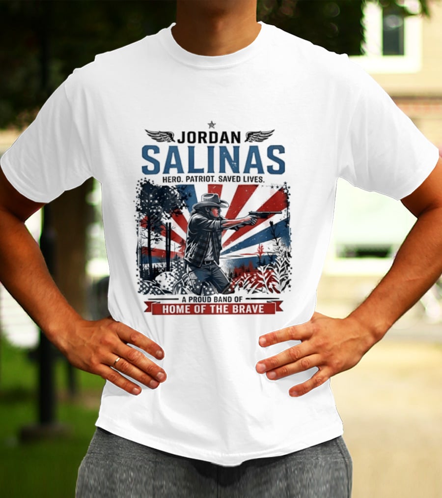 Jordan Salinas Hero Patriot Saved Lives A Proud Band Of Home Of The Brave T-Shirt