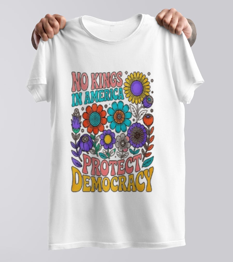 No Kings In America Protect Democracy Flower Blossoms T-Shirt
