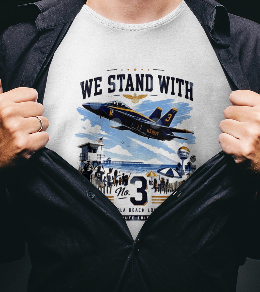 We Stand With US Navy No 3 Pensacola Beach Low Pass Tribute Edition T-Shirt