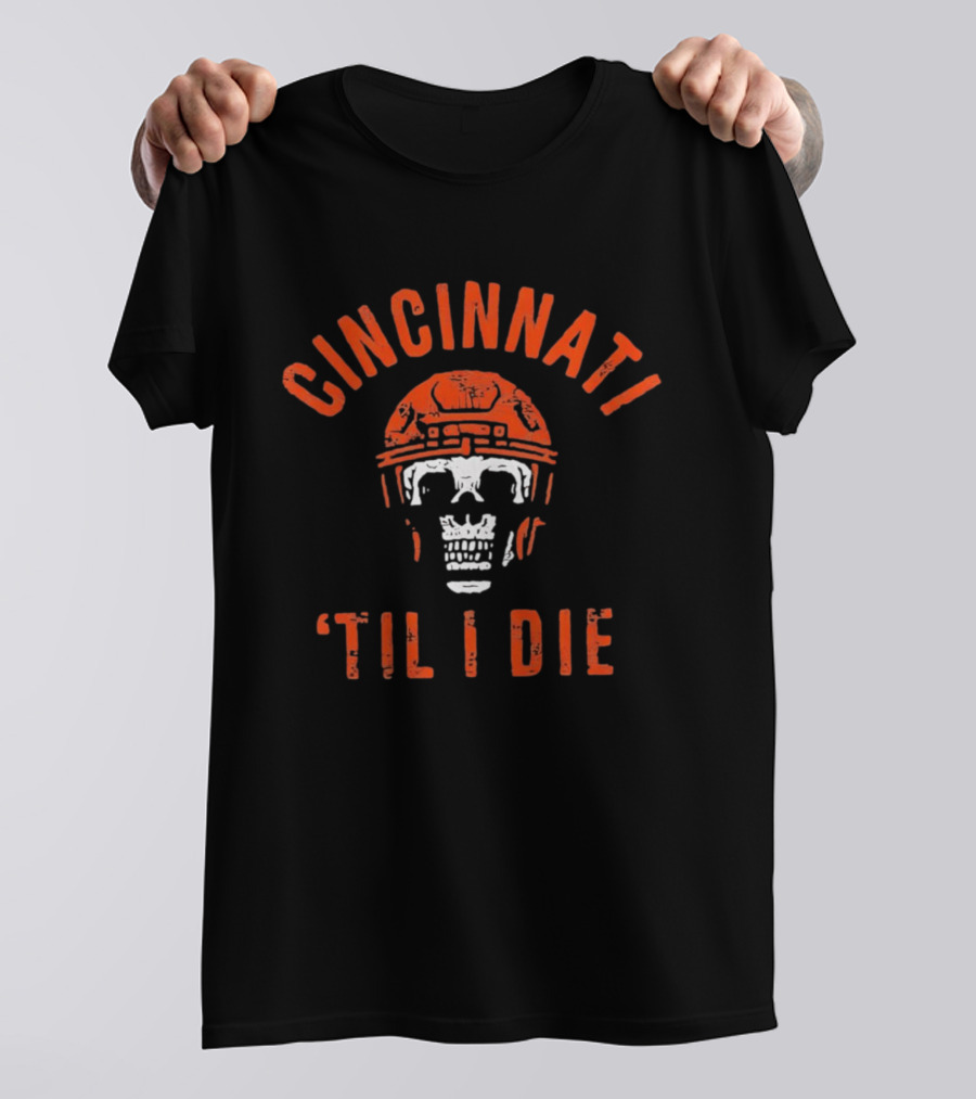 Cincinnati Til I Die Football Skull Helmet T-Shirt