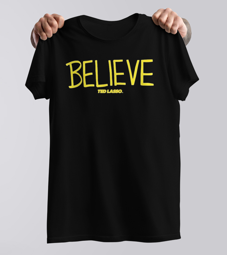 BELIEVE Ted Lasso AFC Richmond Jason Sudeikis T-Shirt