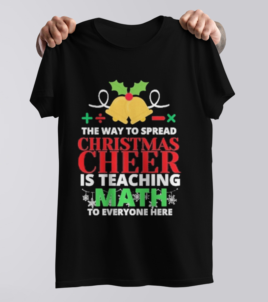 The Way To Spread Christmas Cheer Is Teaching Math Bells Holly T-Shirt