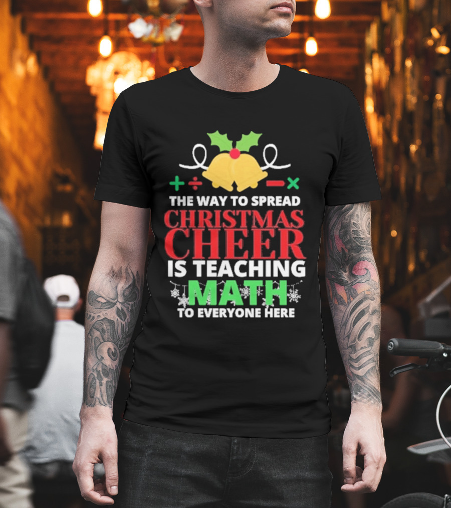 The Way To Spread Christmas Cheer Is Teaching Math Bells Holly T-Shirt