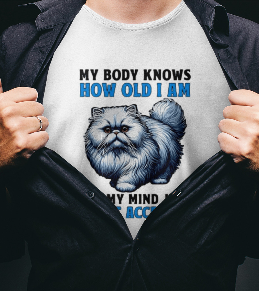My Body Knows How Old I Am Cat My Mind Just Won't Accept It T-Shirt