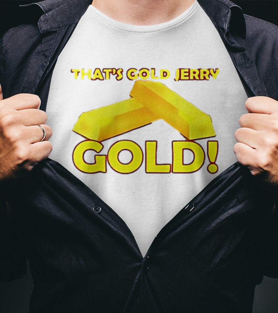 That's Gold Jerry Gold Bars T-Shirt