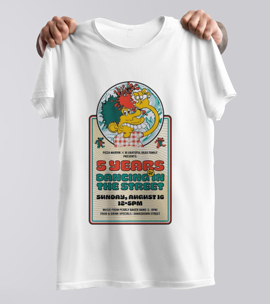 Pizza Marvin X RI Grateful Dead Family 5 Years Of Dancing In The Street Event Sunday August 16 Music From Pearly Baker Band T-Shirt