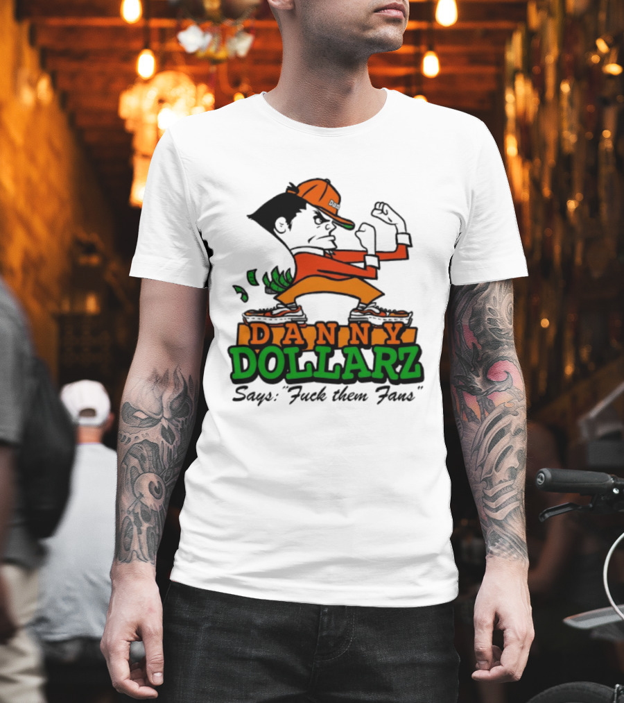 Danny Dollarz Says Fuck Them Fans 2025 Trend Hacksaw Gaming T-Shirt