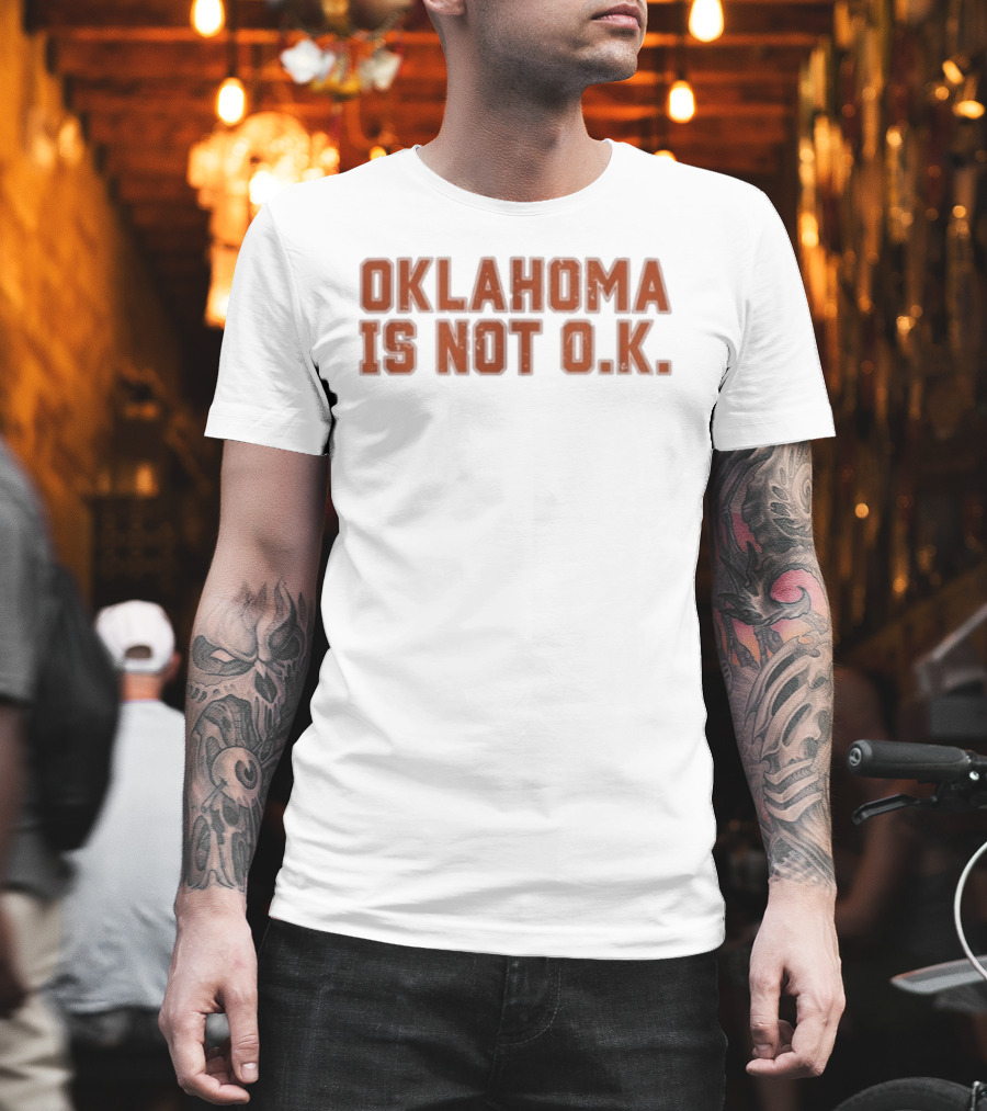 Oklahoma Is Not O K Trendy Phrase T-Shirt