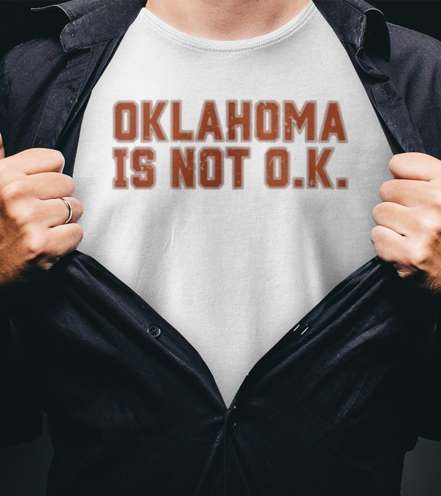 Oklahoma Is Not O K Trendy Phrase T-Shirt