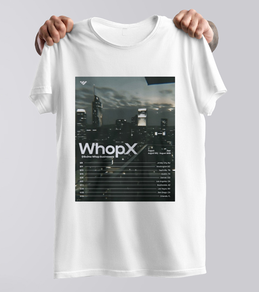 WhopX August Tour S1k Mo Whop Businesses Jersey Washington Nashville Austin Denver 2023 Dates T-Shirt