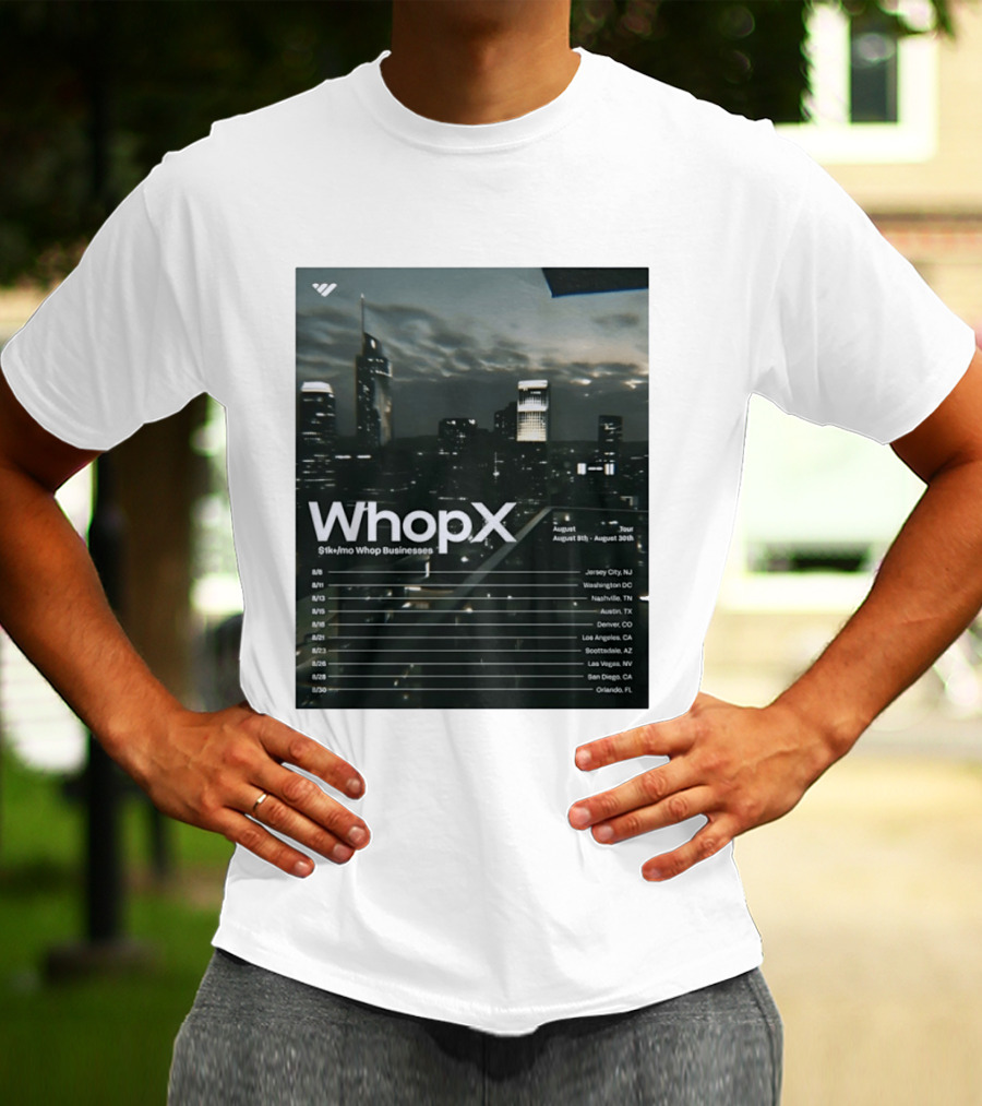 WhopX August Tour S1k Mo Whop Businesses Jersey Washington Nashville Austin Denver 2023 Dates T-Shirt