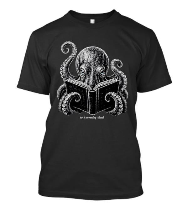 Sir I Am Reading Shoosh Octopus With Book T-Shirt