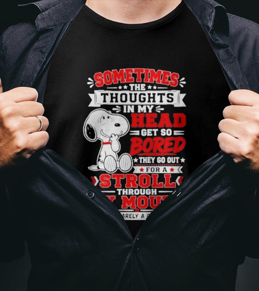 Snoopy Peanuts Dog Sometimes The Thoughts In My Head Get So Bored They Stroll Through My Mouth T-Shirt