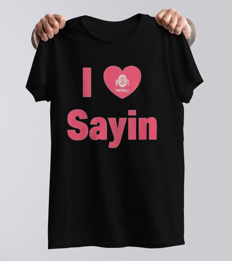 I Love Ohio State Football Sayin T-Shirt
