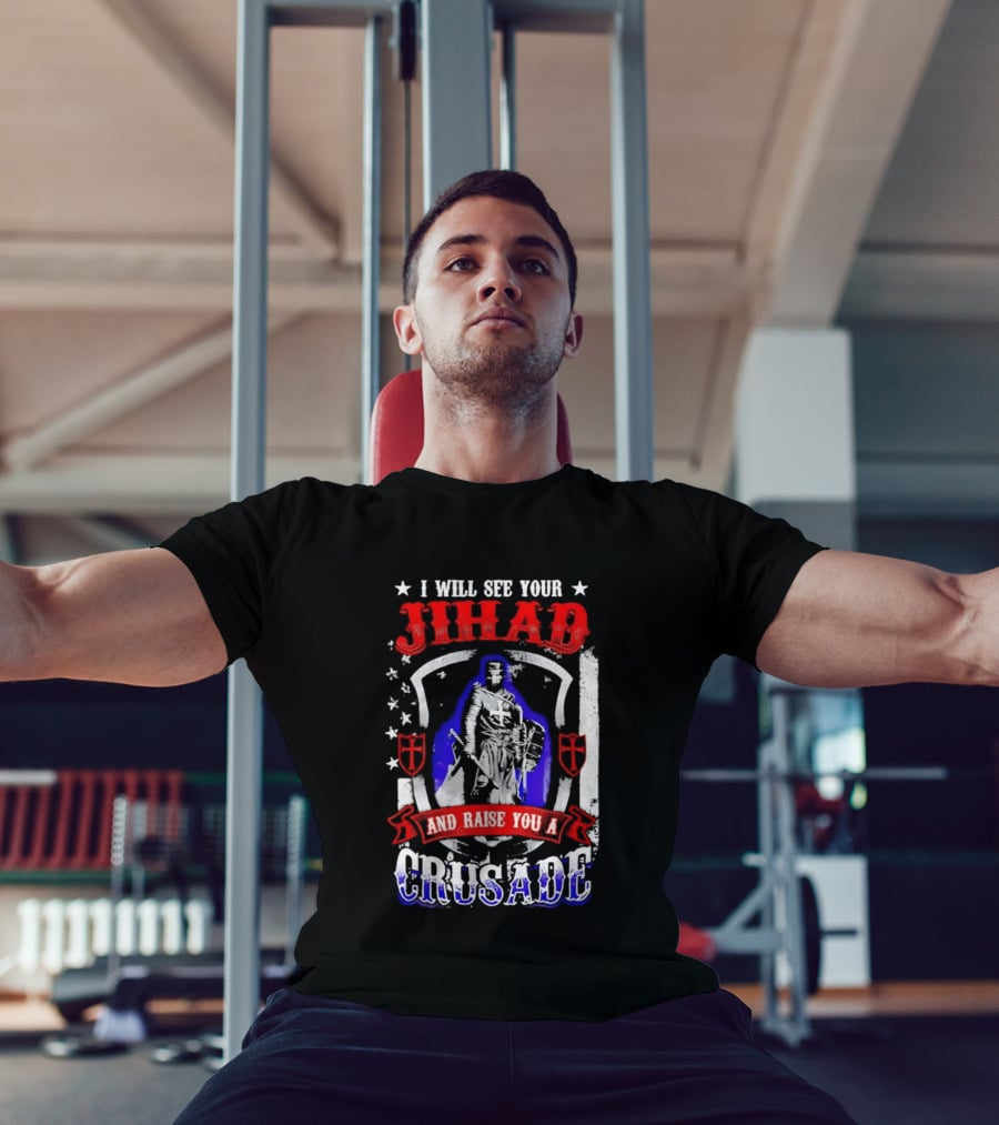 I Will See Your Jihad And Raise You A Crusade Knight Shield Banner T-Shirt