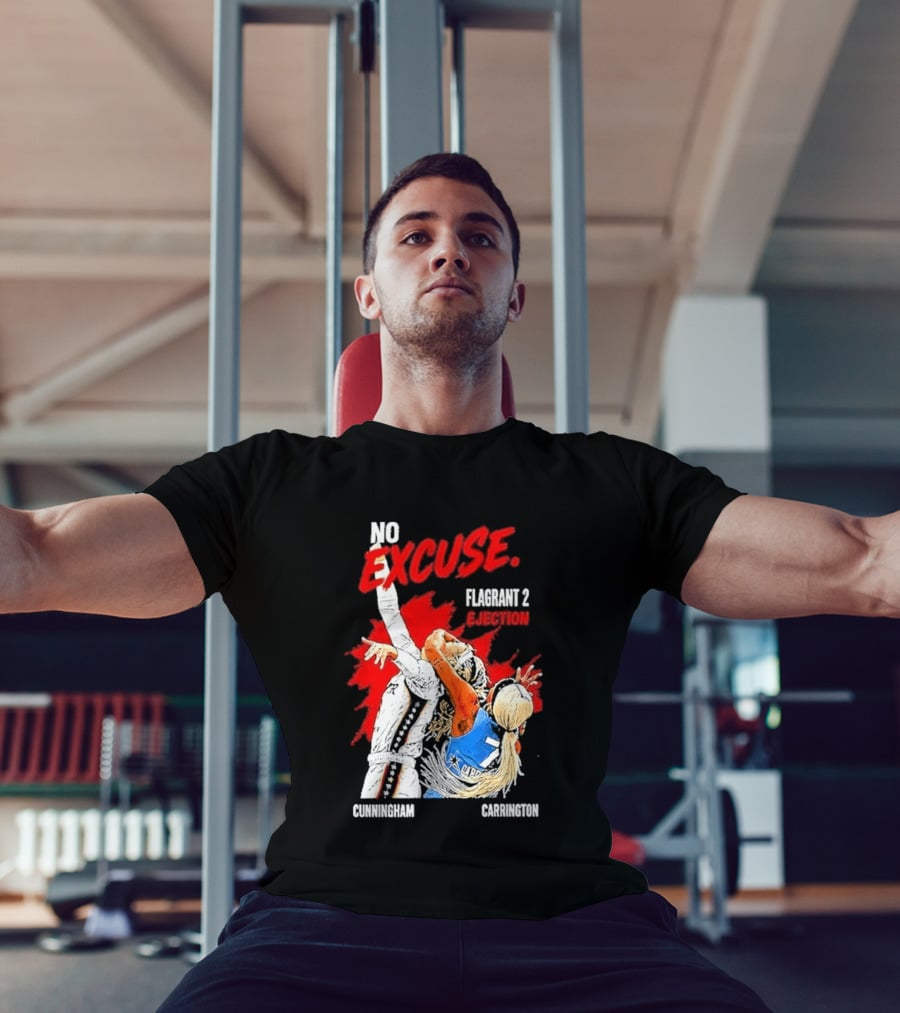 No Excuse Flagrant 2 Ejection Cunningham Carrington T-Shirt