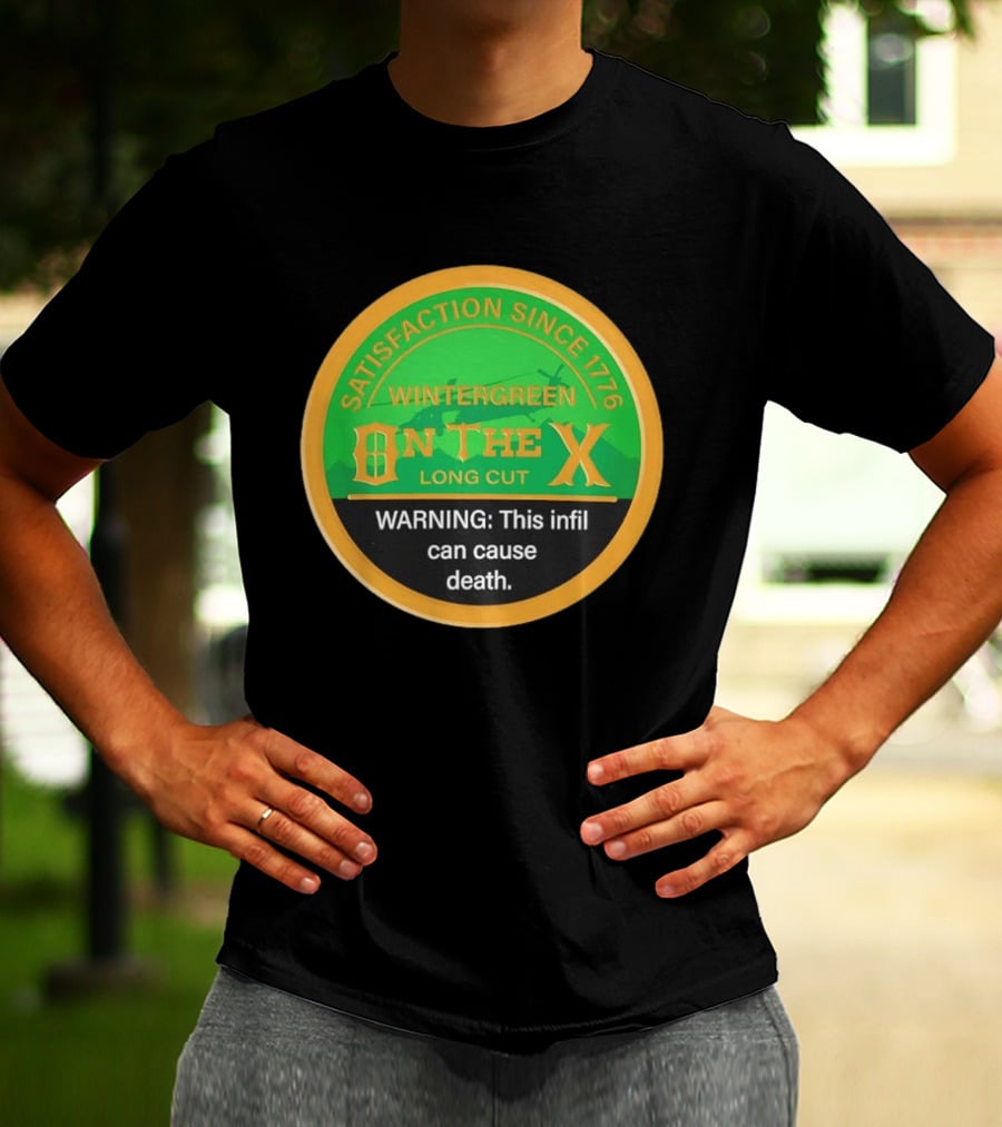 Wintergreen On The X Satisfaction Since 1776 Warning This Infil Can Cause Death T-Shirt