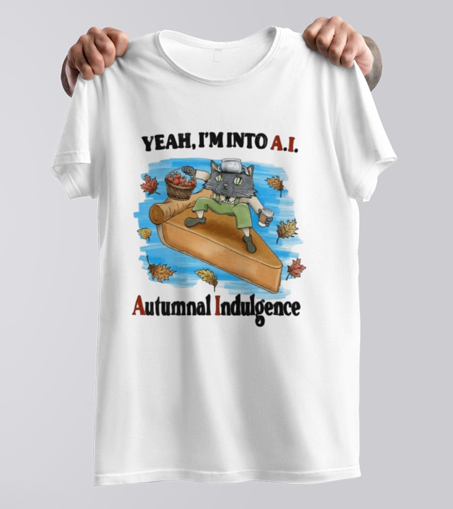 Yeah I'm Into AI Autumnal Indulgence Cat With Pie And Apples T-Shirt