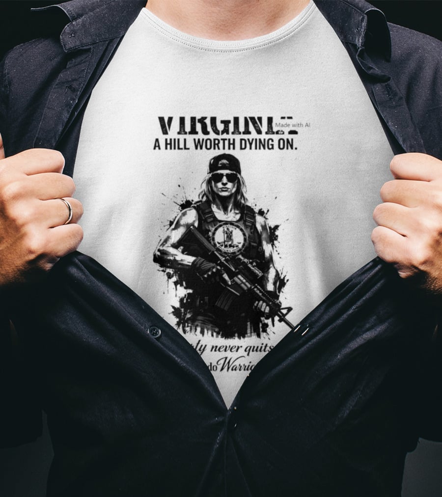 Virginia A Hill Worth Dying On Liberty Never Quits And Neither Do Warrior Moms T-Shirt
