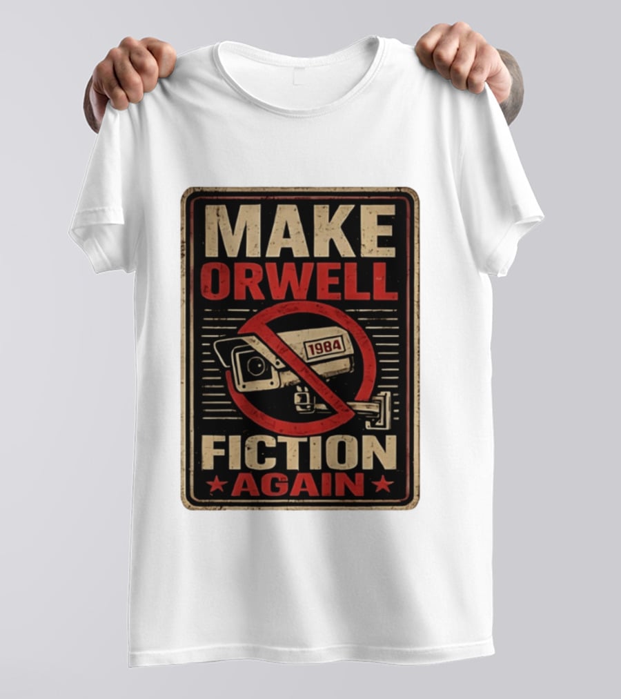 Make Orwell Fiction Again 1984 Surveillance Camera Distressed T-Shirt