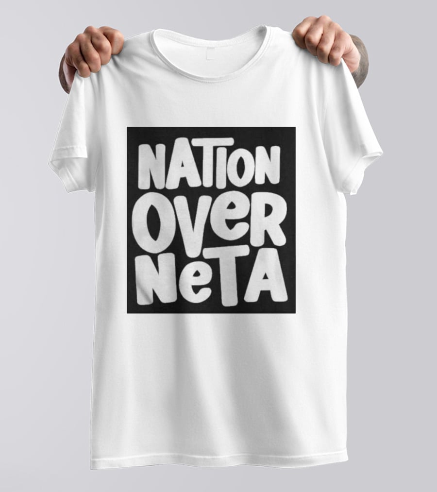 Nation Over Neta Politics Nationalism Prioritizing Country Above Leaders T-Shirt