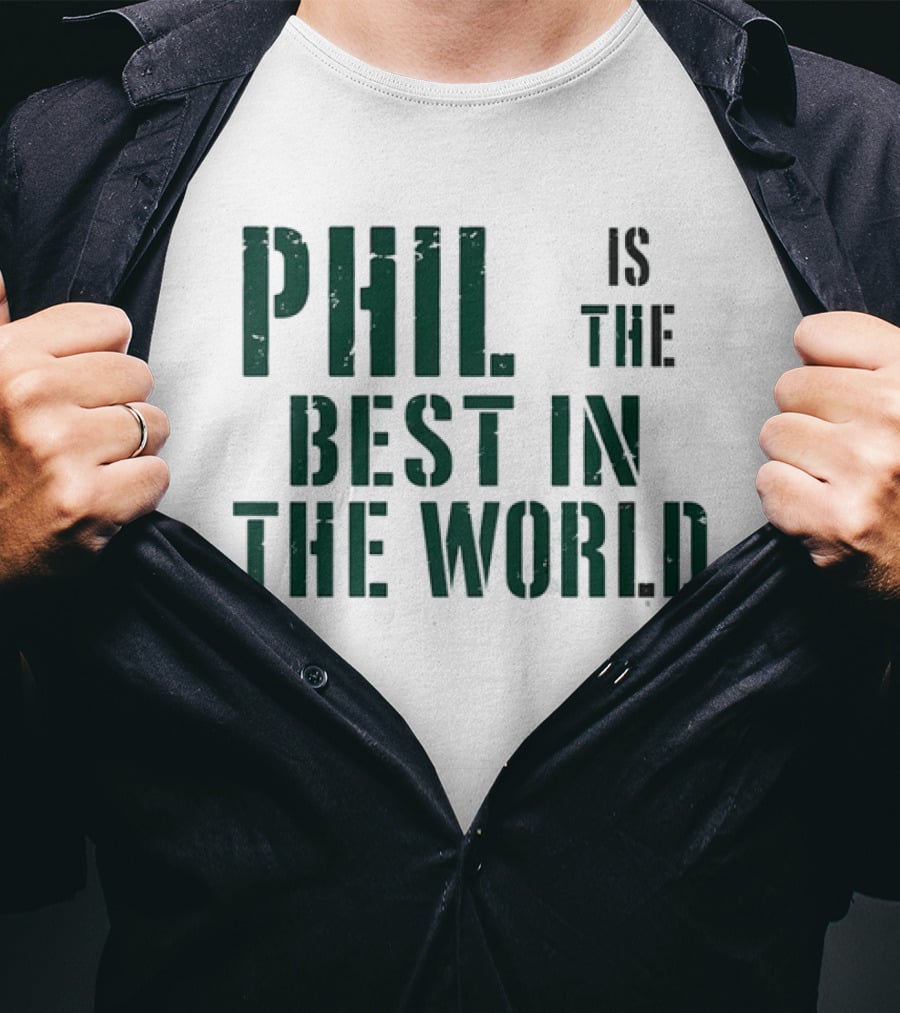 Phil Is The Best In The World T-Shirt