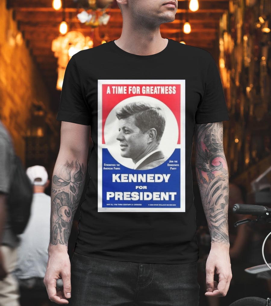 A Time For Greatness Kennedy For President 1960 Strengthen The American Fabric Join The Democratic Party T-Shirt