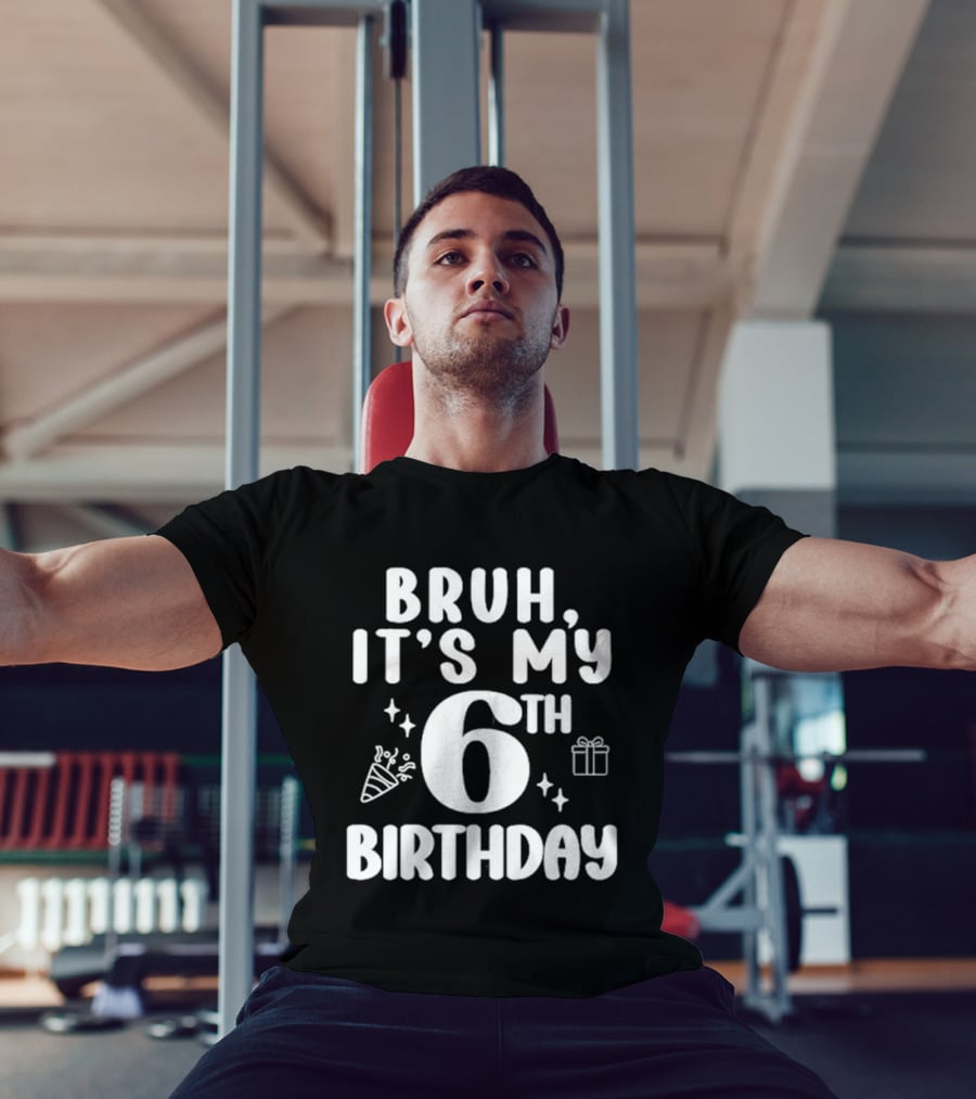 Bruh It's My 6th Birthday Celebration Gift Confetti T-Shirt