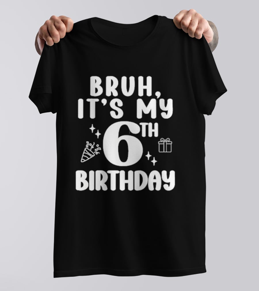 Bruh It's My 6th Birthday Celebration Gift Confetti T-Shirt