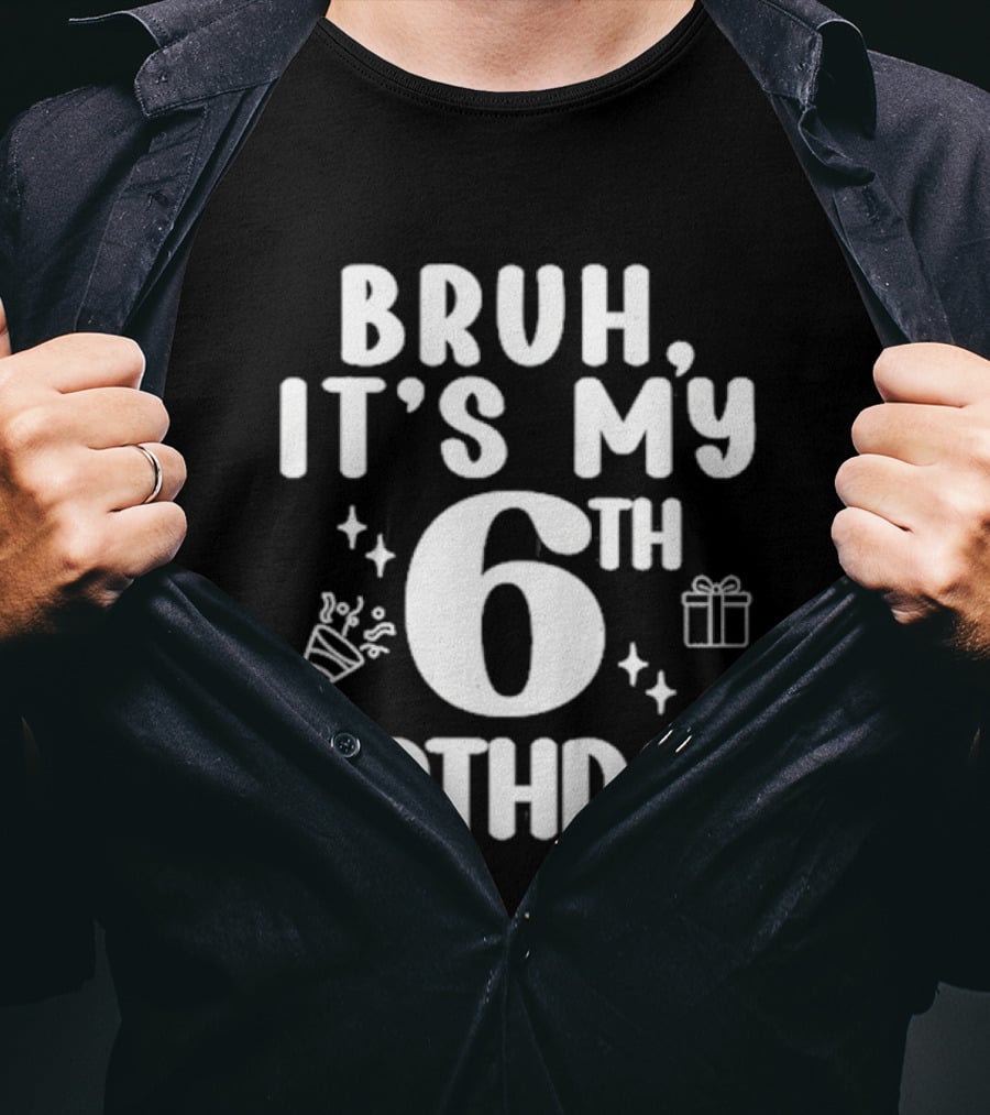 Bruh It's My 6th Birthday Celebration Gift Confetti T-Shirt