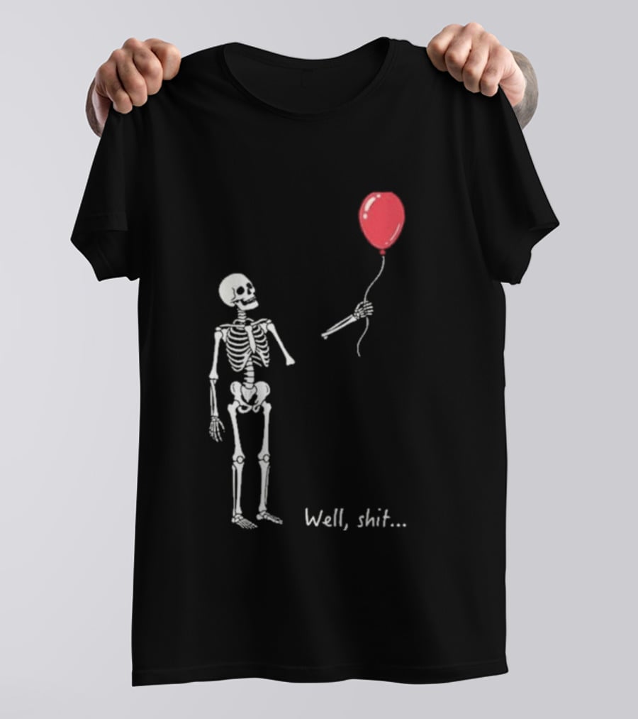 Skeleton Well Shit Balloon Moment T-Shirt