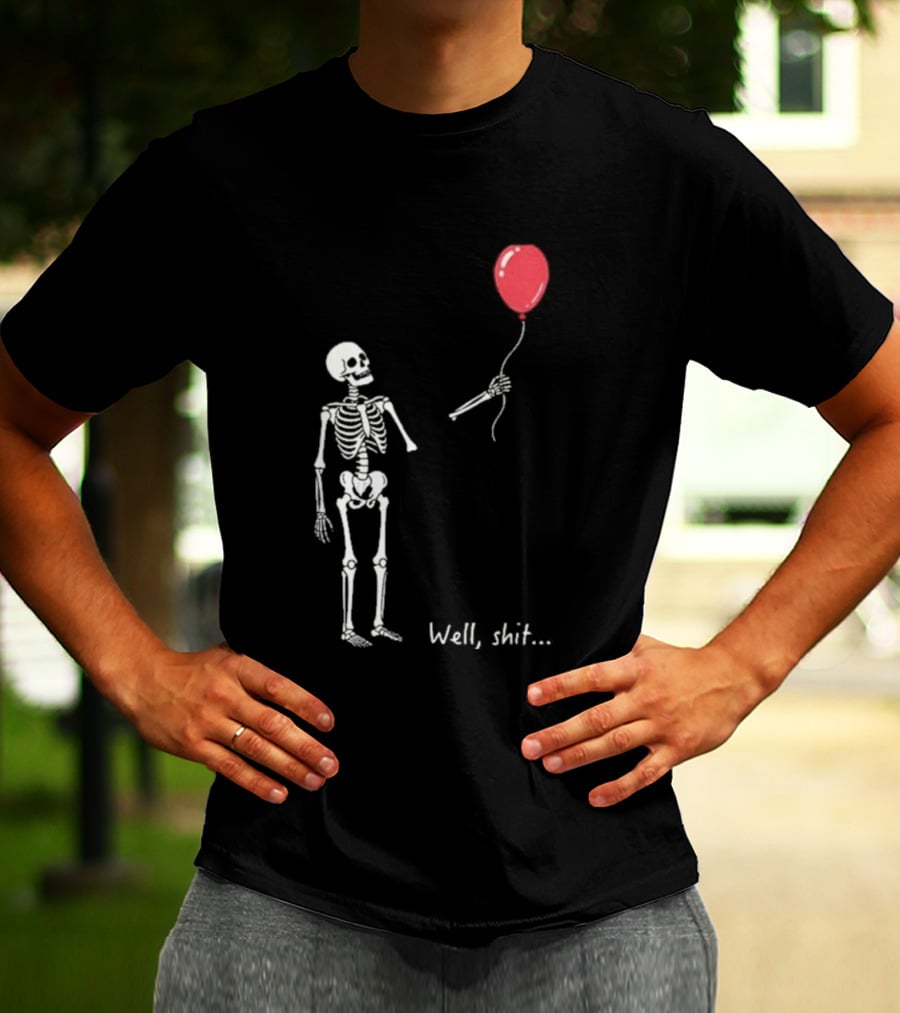 Skeleton Well Shit Balloon Moment T-Shirt