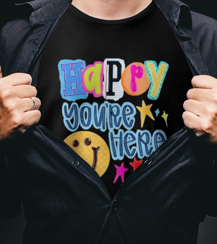 Happy You're Here Smiley Face Positive Vibes Colorful Stars T-Shirt