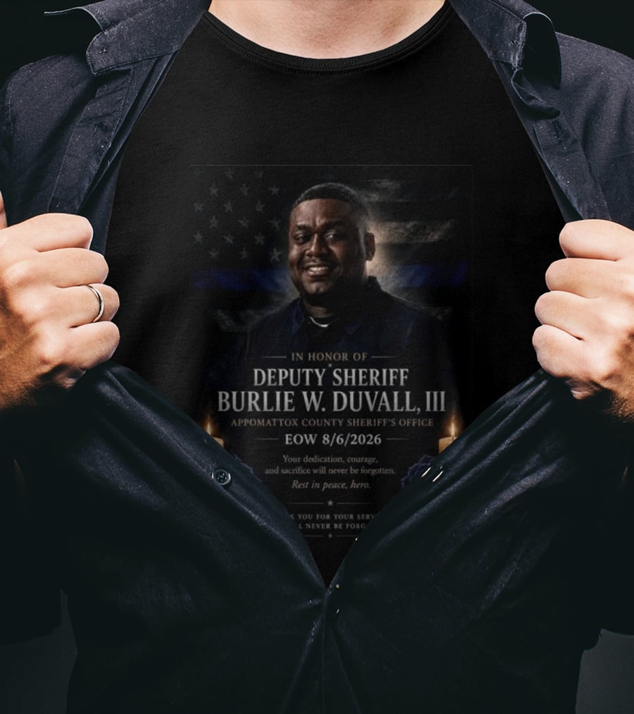 Honoring Deputy Sheriff Burlie W. Duvall III EOW 8.6.2026 Appomattox County Sheriff's Office T-Shirt