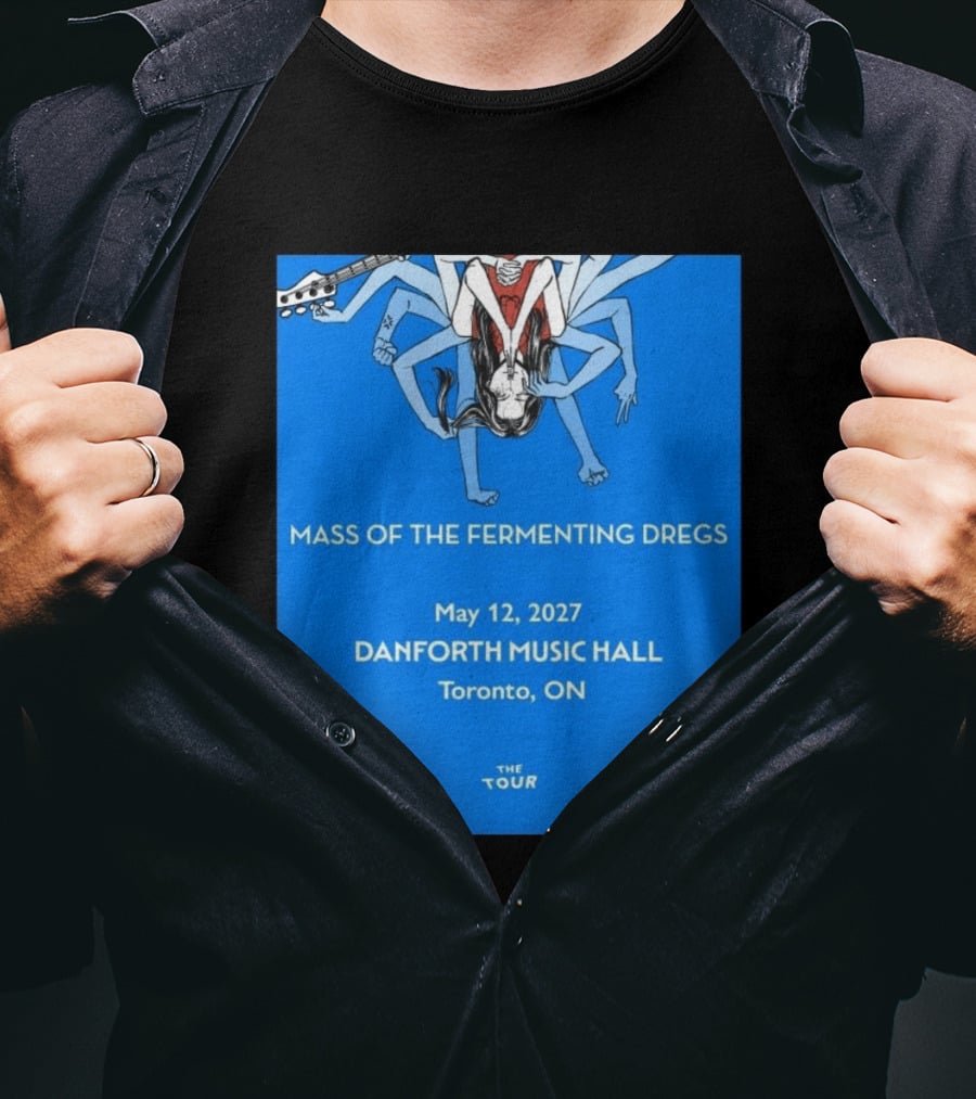Mass Of The Fermenting Dregs Live At Danforth Music Hall Toronto May 12 2027 Concert T-Shirt