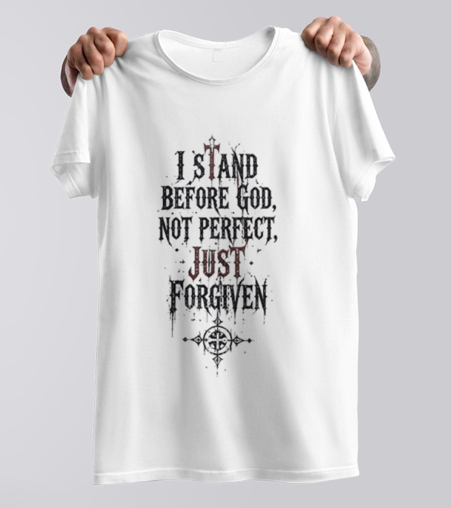 Godsmack Jesus I Stand Before God Not Perfect Just Forgiven Christian Inspirational Message T-Shirt