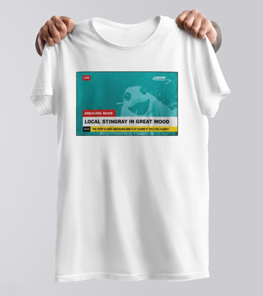Crown Local Stingray In Great Mood Breaking News 2026 T-Shirt